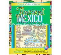 Quick Color Ancient Mexico - Hand-Colored Art and Historic Designs to Relax and Learn: See What They Tried to Erase - Relax with Ancient Art, Rich ... Font Edition by Sugar Gay Isber McMillan