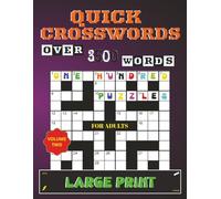 QUICK CROSSWORDS FOR ADULTS: 100 Crossword Puzzles Designed to Entertain, Challenge, and Delight with over 3500 words