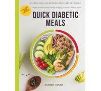 Quick Diabetic Meals: Simple recipes to help balance blood sugar without giving up the foods you love