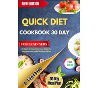QUICK DIET COOKBOOK 30 DAY FOR BEGINNER: 30 Days of Easy, Delicious Meals for Beginners to Build Healthy Habits