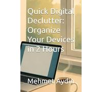 Quick Digital Declutter: Organize Your Devices in 2 Hours