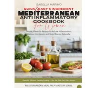 Quick & Easy 5-Ingredient Mediterranean Anti-Inflammatory Cookbook for Women: Simple, Flavorful Recipes to Reduce Inflammation, Balance Hormones, and ... (Mediterranean Meal Prep Mastery Series)