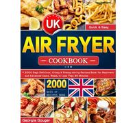Quick & Easy Air Fryer Cookbook UK: 2000 Days Delicious, Crispy & Energy-saving Recipes Book for Beginners and Advanced Users, Ready in Less Than 30 Minutes