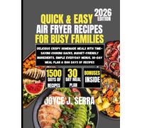 Quick & Easy Air Fryer Recipes for Busy Families 2026: Delicious Crispy Homemade Meals with Time-Saving Cooking Hacks, Budget-Friendly Ingredients, ... (The Joyce J. Serra Kitchen Collection)