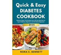 Quick & Easy Diabetes Cookbook: Delicious Sugar-Free Recipes and a 30-Day Meal Plan for Type 2 Diabetes, Beginners, and the Newly Diagnosed