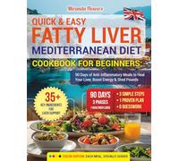 Quick & Easy Fatty Liver Mediterranean Diet Cookbook for Beginners: 90 Days of Anti-Inflammatory Meals to Heal Your Liver, Boost Energy & Shed Pounds