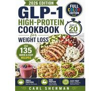 Quick & Easy GLP-1 High-Protein Cookbook for Weight Loss: 130+ Protein-First Recipes Ready in 20 Minutes to Support Fullness, Craving Control, Muscle Maintenance, and Healthy Weight Loss
