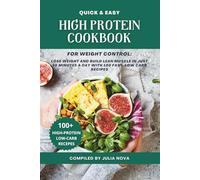 Quick & Easy High Protein Cookbook for Weight Control: Lose Weight and Build Lean Muscle in Just 30 Minutes a Day with 100 Fast, Low Carb Recipes
