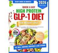 Quick & Easy High-Protein GLP-1 Diet Cookbook for Weight Loss: 100 Simple & Nutritious Low-Carb Recipes - Ready in 20 Minutes to Help You Burn Fat, ... Includes a 30-Day Meal Plan for Busy Adults
