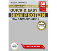 QUICK & EASY HIGH PROTEIN, LOW CARB COOKBOOK FOR WEIGHT LOSS: Busy Women’s Guide to Losing Weight the Easy Way with Quick High-Protein Low-Carb Recipes that Keep You Full Happy and Energized Everyday