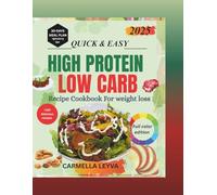 QUICK & EASY HIGH PROTEIN RECIPE COOKBOOK FOR WEIGHT LOSS: Simple, Delicious Meals for Beginners to Beat Cravings, Build Strength, and Stay Energized, Plus a 30 day fat loss meal planner