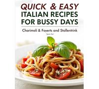 Quick & Easy Italian Recipes: for Busy Days