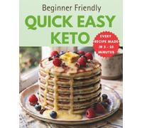 Quick Easy Keto: Keto Cookbook. Over 100 Tasty Low Carb Recipes. Simple, Inexpensive Ketogenic Meal Prep for Busy People. Meal Photography With Every Single Keto Recipe. Made In 5 to 25 minutes.