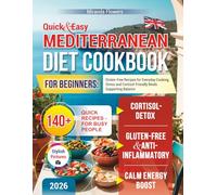 Quick & Easy Mediterranean Diet Cookbook for Beginners: Gluten-Free Recipes for Everyday Cooking, Stress and Cortisol-Friendly Meals Supporting Balance
