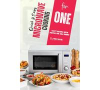 Quick & Easy Microwave Cooking for One: Tasty Recipes with Photos for Solo Dining