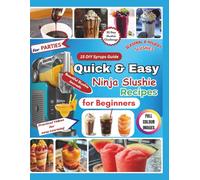 Quick & Easy Ninja Slushie Recipes for Beginners: Delightful & Quick Frozen Creations with Your Ninja Slushie Maker | A Creative Collection of ... Perfect for Parties, Events, and Everyday Fun