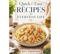 Quick & Easy Recipes for Everyday Life: 40 Delicious Salads, Sandwiches, Wraps, Healthy Bowls, Smoothies, Breakfasts, Snacks, and Light Meals for Busy People