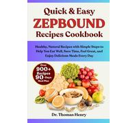 QUICK & EASY ZEPBOUND RECIPES COOKBOOK: Healthy, Natural Recipes with Simple Steps to Help You Eat Well, Save Time, Feel Great, and Enjoy Delicious Meals Every Day