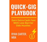 Quick-Gig Playbook: Earn Extra Cash Fast With Low-Barrier Side Hustles