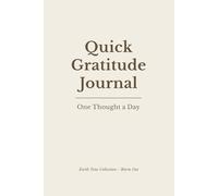 Quick Gratitude Journal - Earth Collection: Warm Oat: A Minimal Space for One Daily Thought