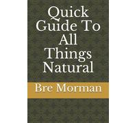 Quick Guide To All Things Natural