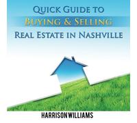 Quick Guide to Buying & Selling Real Estate in Nashville