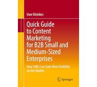 Quick Guide to Content Marketing for B2B Small and Medium-Sized Enterprises: How SMEs Can Gain More Visibility on the Market
