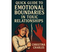 Quick Guide to Emotional Boundaries in Toxic Relationships