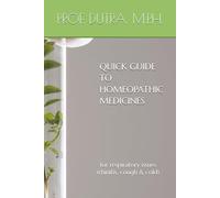 QUICK GUIDE TO HOMEOPATHIC MEDICINES: for respiratory issues (rhinitis, cough & cold)