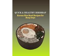 QUICK & HEALTHY BIBIMBAP: Korean Rice Bowl Recipes for Busy Days