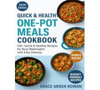 Quick & Healthy One-Pot Meals Cookbook: 150+ Quick & Healthy Recipes for Busy Weeknights with Easy Cleanup