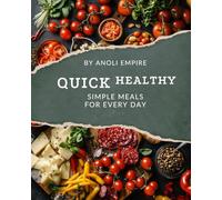 Quick Healthy: Simple Meals for Every Day