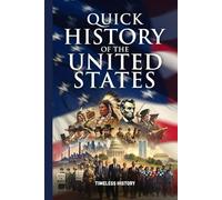 Quick History of the United States: From Indigenous Nations to Social Media: Power, Protest, and the American Experiment (Quick History Series)