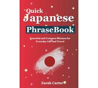 Quick Japanese Phrase Book: Essential and Common Phrases for Everyday Life and Travel