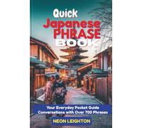 QUICK JAPANESE PHRASE BOOK: Your Everyday Pocket Guide Conversations with Over 700 Phrases