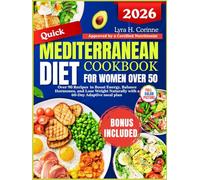 QUICK MEDITERRANEAN DIET COOKBOOK fOR WOMEN OVER 50: Over 90 Recipes to Boost Energy, Balance Hormones, and Lose Weight Naturally with a 60-Day Adaptive Meal Plan