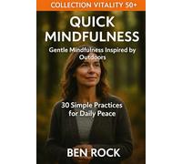 Quick Mindfulness: 30 Simple Practices for Daily Peace (Vitality After 50 Series)