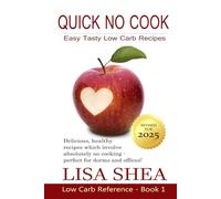 Quick No-Cook - Easy Tasty Low Carb Recipes (Low Carb Reference)