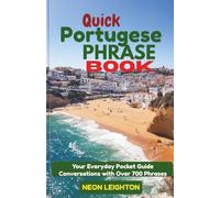 QUICK PORTUGUESE PHRASE BOOK: Your Everyday Pocket Guide Conversations with Over 700 Phrases