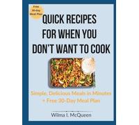 Quick Recipes for When You Don’t Want to Cook: Simple, Delicious Meals in Minutes