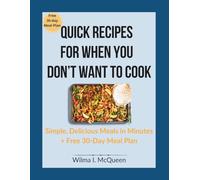 Quick Recipes for When You Don’t Want to Cook: Simple, Delicious Meals in Minutes