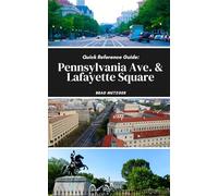 Quick Reference Guide: Pennsylvania Ave. & Lafayette Square (Exploring Washington D.C.)