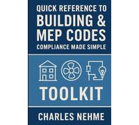 Quick Reference to Building & MEP Codes: Compliance Made Simple, Toolkit