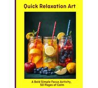 Quick Relaxation Art: A Bold Simple Focus Activity, 50 Pages of Calm