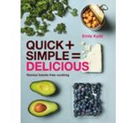 Quick + Simple = Delicious: Genius Hassle-free Cooking (ebook)