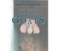 Quick Start Your Homestead Goats: Including Dairy & Meat Goats (The Little Red Farm's How To Homestead Series)