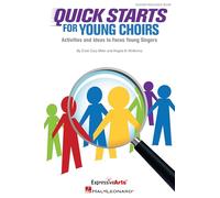 Quick Starts for Young Choirs: Activities and Ideas to Focus Your Singers – Hal Leonard