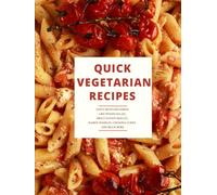 Quick Vegetarian Recipes: Tasty Meatless Dishes Like Potato Salad, Sweet Potato Skillet, Ramen Noodles, Chickpea Curry, and Much More