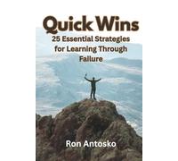 Quick Wins: 25 Essential Strategies for Learning Through Failure