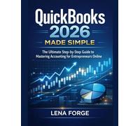 QuickBooks 2026 Made Simple: The Ultimate Step-by-Step Guide to Mastering Accounting for Entrepreneurs Online
